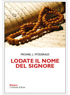 LODATE IL NOME DEL SIGNORE. MEDITAZIONI SUI NOMI DI DIO NEL CORANO E NELLA BIBBI