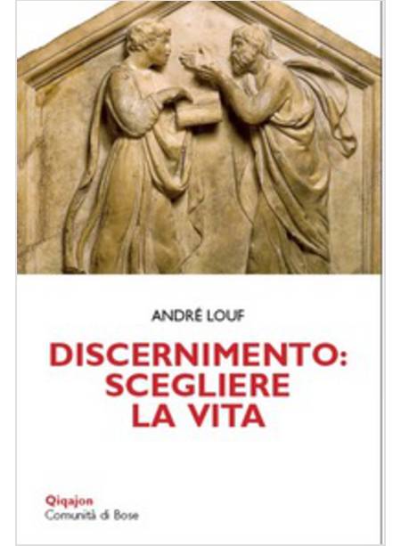 DISCERNIMENTO: SCEGLIERE LA VITA