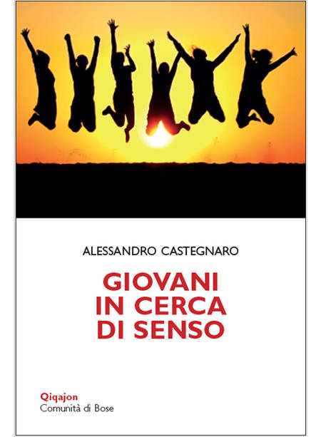 GIOVANI IN CERCA DI SENSO. VITA SPIRITUALE DELLE NUOVE GENERAZIONI