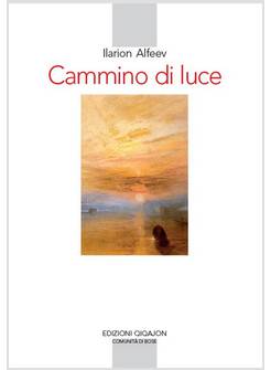 CAMMINO DI LUCE. TEOLOGIA SPIRITUALE ORTODOSSA