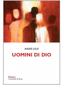 UOMINI DI DIO. TESTIMONI DELLA GIOIA EVANGELICA