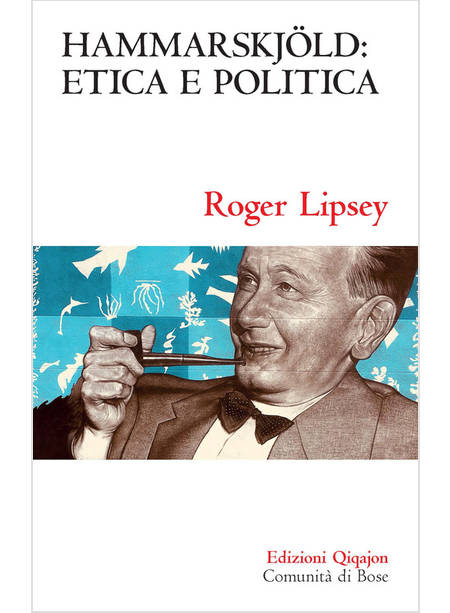 HAMMARSKJOLD: ETICA E POLITICA. VITA INTERIORE E IMPEGNO PUBBLICO