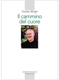IL CAMMINO DEL CUORE L'ESPERIENZA SPIRITUALE DI ANDRE' LOUF