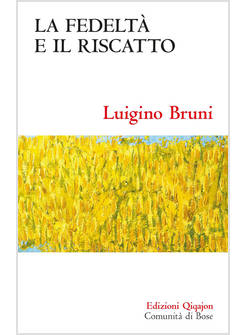 LA FEDELTA' E IL RISCATTO. UN ECONOMISTA COMMENTA IL LIBRO DI RUT 