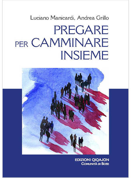 PREGARE PER CAMMINARE INSIEME A PARTIRE DALLE PREGHIERE SINODALI