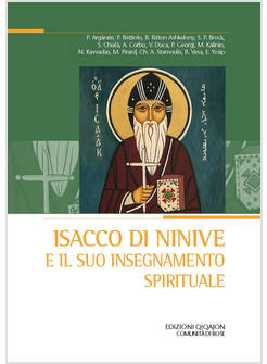 ISACCO DI NINIVE E IL SUO INSEGNAMENTO SPIRITUALE 