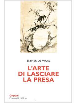 ARTE DI LASCIARE LA PRESA (L')