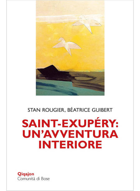 SAINT-EXUPERY. UN'AVVENTURA INTERIORE