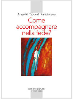 COME ACCOMPAGNARE NELLA FEDE?