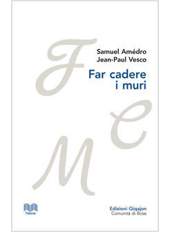 FAR CADERE I MURI LETTERE TRA UN PASTORE PROTESTANTE E UN VESCOVO CATTOLICO