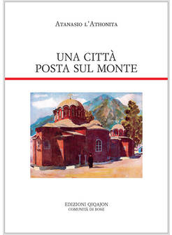 CITTA' POSTA SUL MONTE. REGOLE MONASTICHE PER LA GRANDE LAVRA E ALTRI DOCUMENTI 