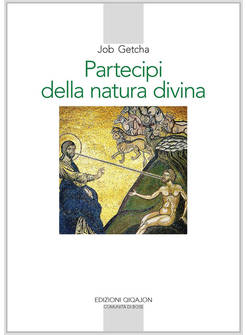 PARTECIPI DELLA NATURA DIVINA. LA SPIRITUALITA' ORTODOSSA NELL'ETA' DELLA SECOLA