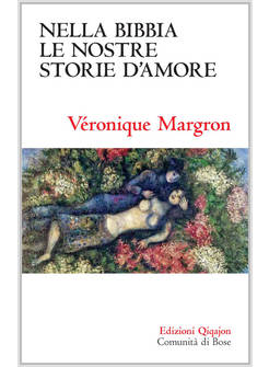 NELLA BIBBIA LE NOSTRE STORIE D'AMORE. RACCONTI DI UN'INSPERATA DOLCEZZA