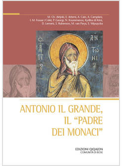 ANTONIO IL GRANDE, IL &laquo;PADRE DEI MONACI&raquo;