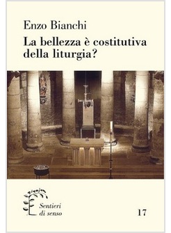 LA BELLEZZA E' COSTITUTIVA DELLA LITURGIA?