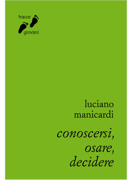 CONOSCERSI, OSARE, DECIDERE. ITINERARIO DI CRESCITA UMANA E SPIRITUALE