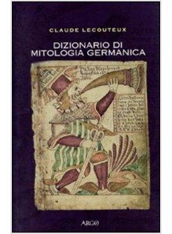 DIZIONARIO DI MITOLOGIA GERMANICA ODINO THOR SIGFRIDO E CO.
