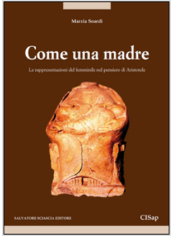 COME UNA MADRE. LE RAPPRESENTAZIONI DEL FEMMINILE NEL PENSIERO DI ARISTOTELE