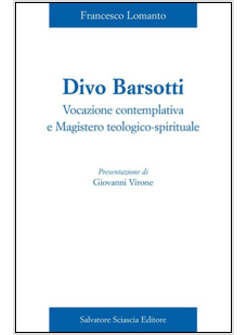 DIVO BARSOTTI. VOCAZIONE CONTEMPLATIVA E MAGISTERO TEOLOGICO-SPIRITUALE