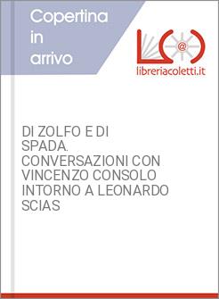 DI ZOLFO E DI SPADA. CONVERSAZIONI CON VINCENZO CONSOLO INTORNO A LEONARDO SCIAS