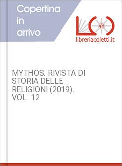 MYTHOS. RIVISTA DI STORIA DELLE RELIGIONI (2019). VOL. 12
