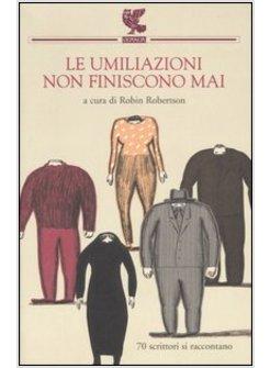 UMILIAZIONI NON FINISCONO MAI (LE)