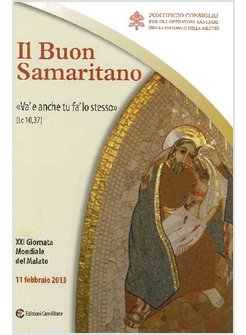 IL BUON SAMARITANO. XXI GIORNATA MONDIALE DEL MALATO 11 FEBBRAIO 2013