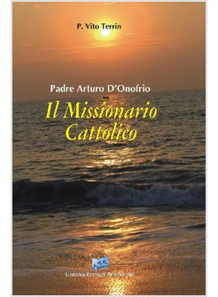 PADRE ARTURO D'ONOFRIO. IL MISSIONARIO CATTOLICO