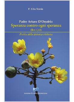 PADRE ARTURO D'ONOFRIO. SPERANZA CONTRO OGNI SPERANZA