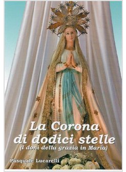 LA CORONA DI DODICI STELLE (I DONI DELLA GRAZIA IN MARIA)