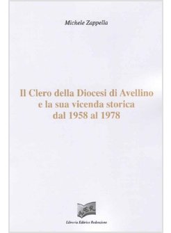 CLERO DELLA DIOCESI DI AVELLINO E LA SUA VICENDA STORICA DAL 1958 AL 1978