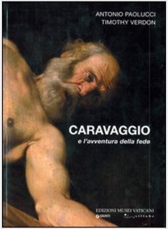 CARAVAGGIO E L'AVVENTURA DELLA FEDE