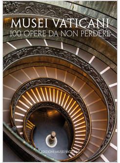 MUSEI VATICANI 100 OPERE DA NON PERDERE