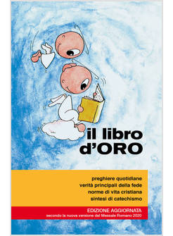 LIBRO D'ORO PREGHIERE QUOTIDIANE VERITA' PRINCIPALI DELLA FEDE NORME DI VITA