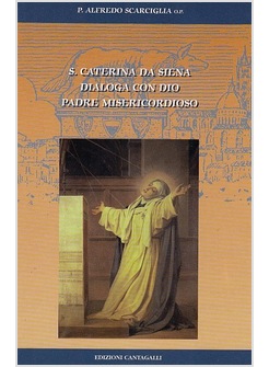 S. CATERINA DA SIENA DIALOGA CON DIO PADRE MISERICORDIOSO