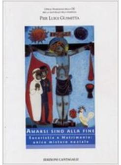 AMARSI SINO ALLA FINE EUCARISTIA E MATRIMONIO UNICO MISTERO NUZIALE