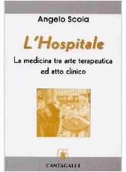 HOSPITALE LA MEDICINA TRA ARTE TERAPEUTICA ED ATTO CLINICO (L')