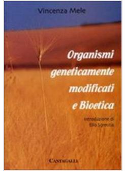 ORGANISMI GENETICAMENTE MODIFICATI E BIOETICA