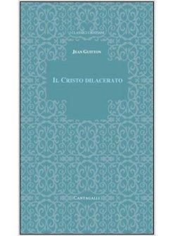 CRISTO DILACERATO CRISI E CONCILI NELLA CHIESA (IL)