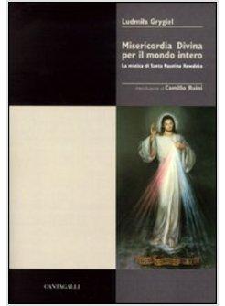 MISERICORDIA DIVINA PER IL MONDO INTERO LA MISTICA DI S FAUSTINA KOWALSKA