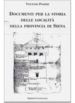 DOCUMENTI PER LA STORIA DELLE LOCALITA' DELLA PROVINCIA DI SIENA