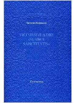 VICINISSIMI A DIO «SUMMA SANCTITATIS»