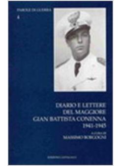 DIARIO E LETTERE DEL MAGGIORE GIAN BATTISTA CONENNA 1941-1945