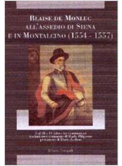 ASSEDIO DI SIENA E MONTALCINO. DAL 3&ordm; E 4&ordm; LIBRO DEI COMMENTARI (L')
