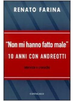 "NON MI HANNO FATTO MALE". DIECI ANNI CON ANDREOTTI. INTERVISTE E CRONACHE