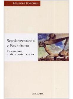 SECOLARIZZAZIONE E NICHILISMO