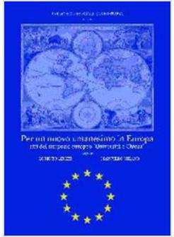 PER UN NUOVO UMANESIMO IN EUROPA ATTI DEL SIMPOSIO EUROPEO «UNIVERSITA' E