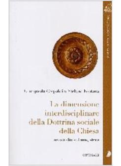 DIMENSIONE INTERDISCIPLINARE DELLA DOTTRINA SOCIALE DELLA CHIESA