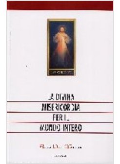 DIVINA MISERICORDIA PER IL MONDO INTERO