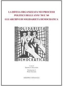 LA DIFESA ORGANIZZATA NEI PROCESSI POLITICI DEGLI ANNI '50 E '60. 